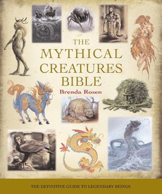 The Mythical Creatures Bible: The Definitive Guide to Legendary Beings (Volume 14) (Mind Body Spirit Bibles)