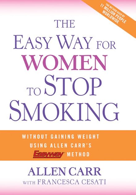 The Easy Way for Women to Stop Smoking: A Revolutionary Approach Using Allen Carr's Easyway™ Method