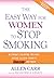 The Easy Way for Women to Stop Smoking by Allen Carr