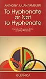 To Hyphenate or Not to Hyphenate: The Italian-American Writer (Essay Series 12)