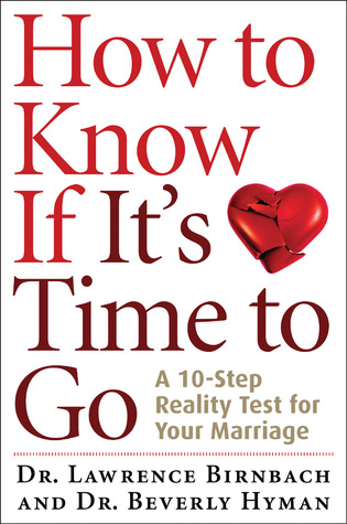 How to Know If It's Time to Go: A 10-Step Reality Test for Your Marriage