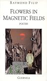 Flowers in Magnetic Fields: 57 (Essential Poets series)