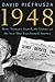 1948: Harry Truman's Improbable Victory and the Year that Transformed America