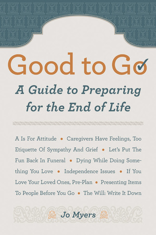 Good to Go: A Guide to Preparing for the End of Life (Paperback)