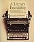 A Literary Friendship: The ...