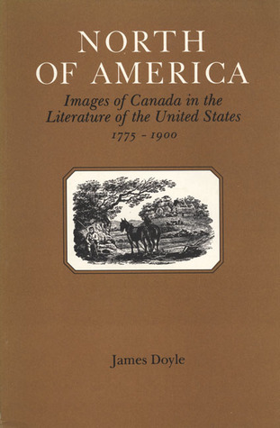 North of America: Images of Canada in the Literature of the United States, 1775-1900