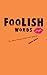 Foolish Words: The Most Stupid Words Ever Spoken