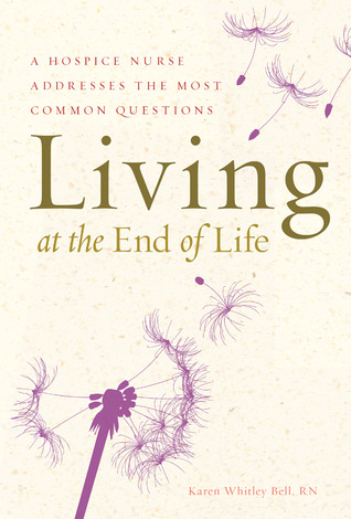 Living at the End of Life: A Hospice Nurse Addresses the Most Common Questions (Hardcover)