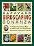 Jerry Baker's Backyard Birdscaping Bonanza: 1,046 Quick-and-easy Ways to Make Your Yard and Garden Absolutely Irresisible to Birds