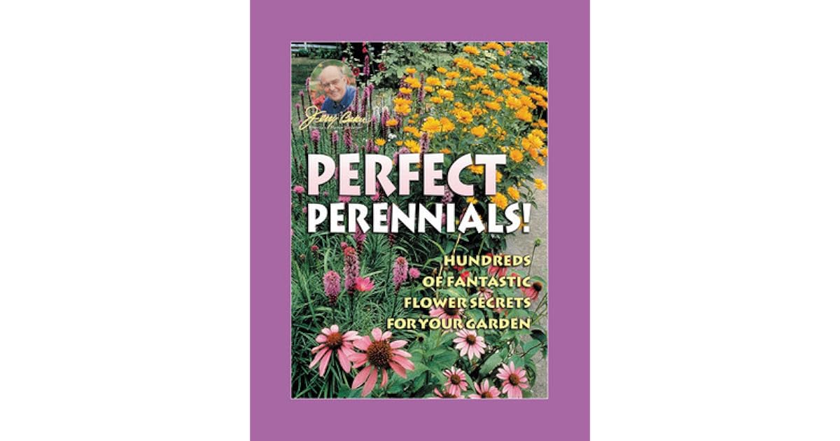 Jerry Baker's Perfect Perennials Hundreds of Fantastic Flower Secrets