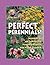 Jerry Baker's Perfect Perennials!: Hundreds of Fantastic Flower Secrets for Your Garden