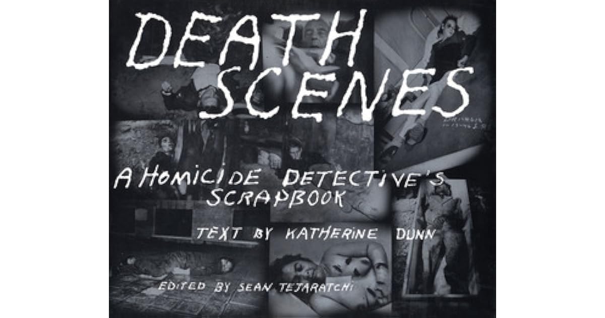 Death Scenes A Homicide Detective's Scrapbook by Jack Huddleston