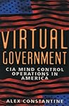 Virtual Government: CIA Mind Control Operations in America Virtual Government: CIA Mind Control Operations in America