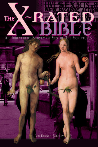 The X-Rated Bible: An Irreverent Survey of Sex in the Scriptures (Paperback)