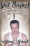 Shit Magnet: One Man's Miraculous Ability to Absorb the World's Guilt