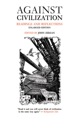 Against Civilization: Readings and Reflections (Paperback)