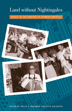 Land without Nightingales: Music in the Making of German -America