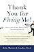 Thank You for Firing Me!: H...