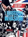 The British Invasion: The Music, the Times, the Era The British Invasion: The Music, the Times, the Era