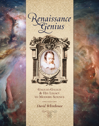 Renaissance Genius: Galileo Galilei & His Legacy to Modern Science (Hardcover)
