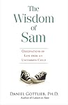 The Wisdom of Sam: Observations on Life from an Uncommon Child