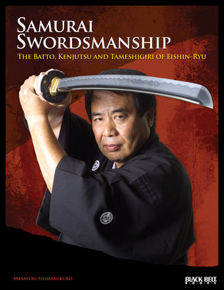 Samurai Swordsmanship: The Batto, Kenjutsu, and Tameshigiri of Eishin-Ryu