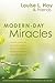 Modern-Day Miracles: Miraculous Moments and Extraordinary Stories from People All Over the World Whose Lives Have Been Touched by Louise L. Hay