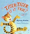 Tiger-Tiger, Is It True? by Byron Katie