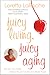 Juicy Living, Juicy Aging: Kick Up Your Heels Before You're Too Short to Wear Them