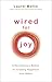 Wired For Joy by Laurel  Mellin Wired For Joy by Laurel  Mellin