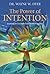 The Power of Intention by Wayne W. Dyer The Power of Intention by Wayne W. Dyer