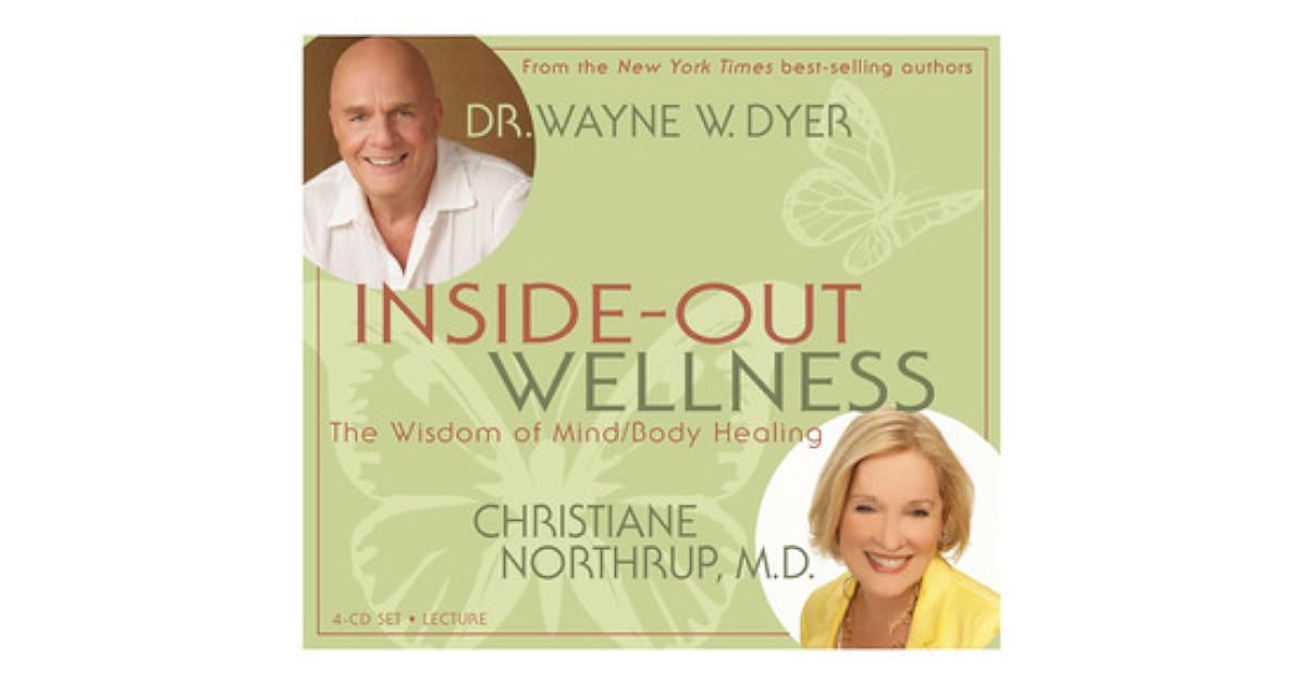InsideOut Wellness The Wisdom of Mind/Body Healing by Wayne W. Dyer