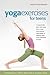 Yoga Exercises for Teens: Developing a Calmer Mind and a Stronger Body (SmartFun Activity Books)
