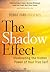 The Shadow Effect: Illuminating the Hidden Power of Your True Self