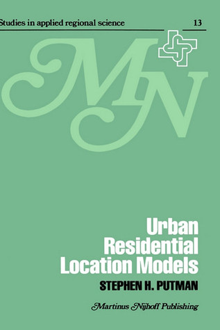 Urban residential location models (Studies in Applied Regional Science, 13)