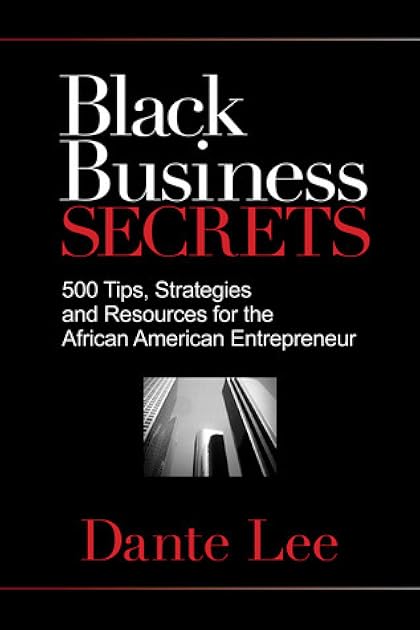 Black Business Secrets: 500 Tips, Strategies, and Resources for the African American Entrepreneur