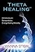 ThetaHealing: Introducing a...