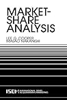 Market-Share Analysis: Evaluating Competitive Marketing Effectiveness (International Series in Quantitative Marketing)