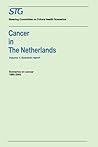 Cancer in the Netherlands: Scenario Report ; Scenarios by the Steering Committee on Future Health Scenarios Cancer in the Netherlands: Scenario Report ; Scenarios by the Steering Committee on Future Health Scenarios
