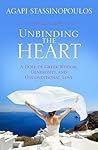 Unbinding the Heart: A Dose of Greek Wisdom, Generosity, and Unconditional Love Unbinding the Heart: A Dose of Greek Wisdom, Generosity, and Unconditional Love