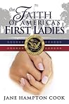 The Faith of America's First Ladies The Faith of America's First Ladies