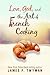 Love, God, And The Art Of French Cooking by James F. Twyman