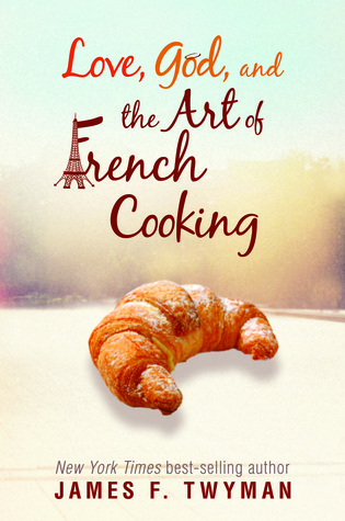Love, God, And The Art Of French Cooking