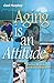 Aging Is an Attitude: Posit...