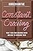 Constant Craving: What Your Food Cravings Mean and How to Overcome Them