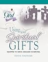 Using Your Spiritual Gifts: Equipped to Serve, Engaged in Serving (Following God Discipleship Series)