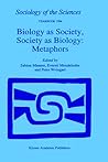 Biology as Society, Society as Biology: Metaphors (Sociology of the Sciences Yearbook, 18) Biology as Society, Society as Biology: Metaphors (Sociology of the Sciences Yearbook, 18)