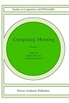 Computing Meaning: Volume 1 (Studies in Linguistics and Philosophy, 73)