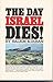 The Day Israel Dies