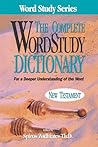 Complete Word Study Dictionary: New Testament Complete Word Study Dictionary: New Testament